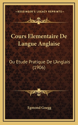 Cours Elementaire De Langue Anglaise: Ou Etude ... [French] 1167861442 Book Cover