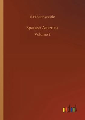 Spanish America: Volume 2 3752347562 Book Cover