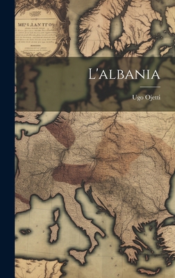 L'albania [Italian] 1021054216 Book Cover