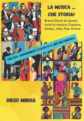 La Musica ... che Storia!: Breve Storia di (qua... [Italian] B0D2TWPG69 Book Cover