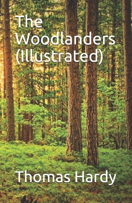 The Woodlanders (Illustrated) B085RRT62J Book Cover