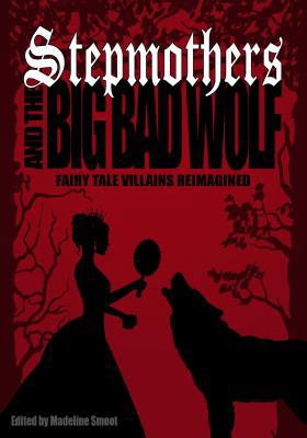 Stepmothers and the Big Bad Wolf: Fairy Tale Vi... 1933767405 Book Cover