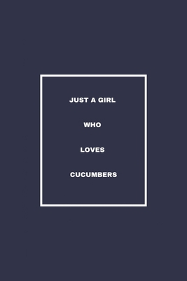 Just a girl who loves cucumbers: / School Composition Writing Book / 6" x 9" / 120 pgs. / College Ruled / Paperback Lined ... / Memo Note Taking / Paperback –