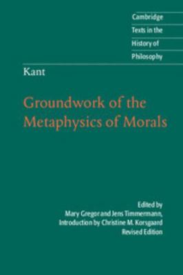 Kant: Groundwork of the Metaphysics of Morals 1107008514 Book Cover