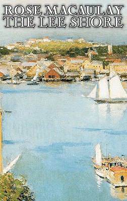 The Lee Shore by Dame Rose Macaulay, Fiction, R... 1463898266 Book Cover