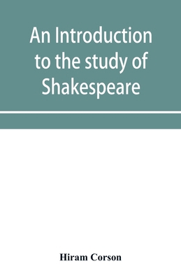 An introduction to the study of Shakespeare 9353953308 Book Cover