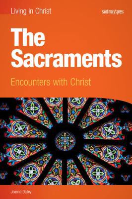 The Sacraments (Student Book): Encounters with ... 1599820919 Book Cover