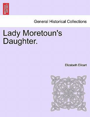 Lady Moretoun's Daughter. Vol. I. 1241364427 Book Cover