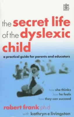 The Secret Life of the Dyslexic Child: How She ... 1405006757 Book Cover