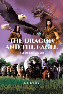 The Dragon and The Eagle: Follow Our Dreams: Fo... 1962363392 Book Cover