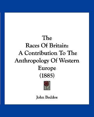 The Races Of Britain: A Contribution To The Ant... 112092040X Book Cover