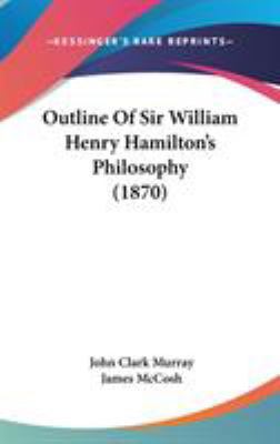 Outline Of Sir William Henry Hamilton's Philoso... 1104279533 Book Cover