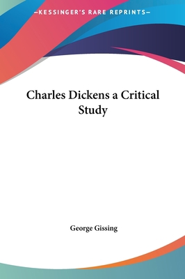 Charles Dickens a Critical Study 1161426213 Book Cover