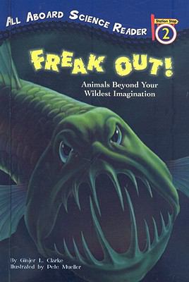 Freak Out!: Animals Beyond Your Wildest Imagina... 0756981735 Book Cover