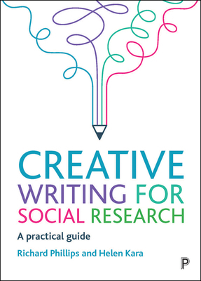 Creative Writing for Social Research: A Practic... 1447355970 Book Cover