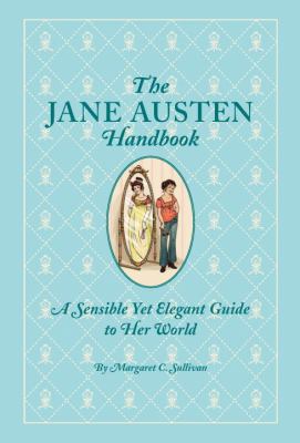 The Jane Austen Handbook: A Sensible Yet Elegan... 1594741719 Book Cover