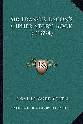 Sir Francis Bacon's Cipher Story, Book 3 (1894) 1168076331 Book Cover
