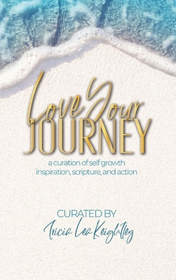 Love Your Journey: a curation of self growth, i... 0578353660 Book Cover