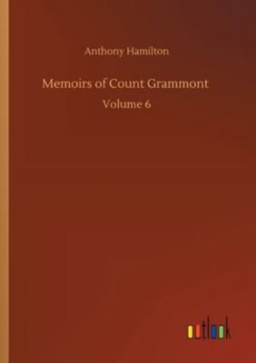 Memoirs of Count Grammont: Volume 6 3752301430 Book Cover