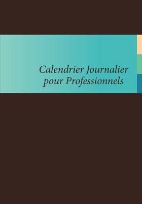 Calendrier Journalier Pour Professionnels [French] 1630226262 Book Cover