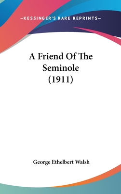 A Friend of the Seminole (1911) 1161757104 Book Cover