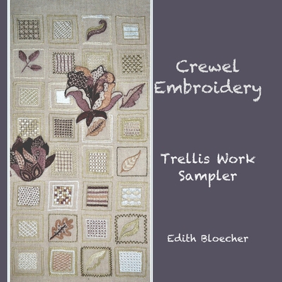 Crewel Embroidery - Trellis Work Sampler 1699353883 Book Cover