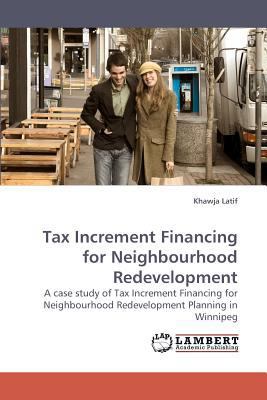 Tax Increment Financing for Neighbourhood Redev... 3838309936 Book Cover