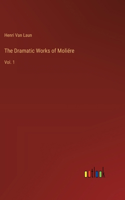 The Dramatic Works of Moliére: Vol. 1 3385223415 Book Cover