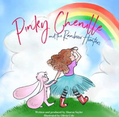 Pinky Chenille and the Rainbow Hunters: A Whims... 0998900214 Book Cover