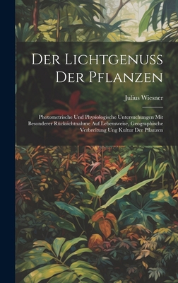 Der Lichtgenuss Der Pflanzen: Photometrische Un... [German] 1020082720 Book Cover