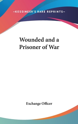 Wounded and a Prisoner of War 0548012520 Book Cover