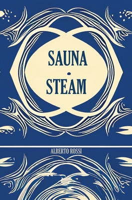 Sauna & Steam: A Concise Guidebook 1989647332 Book Cover