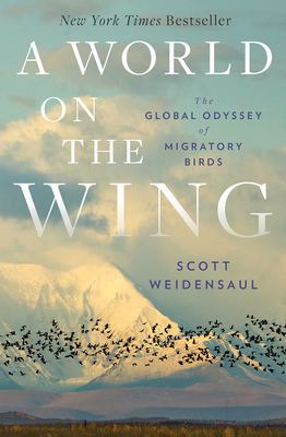 A World on the Wing: The Global Odyssey of Migr... 0393608905 Book Cover