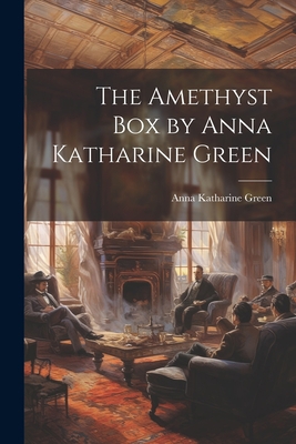 The Amethyst box by Anna Katharine Green 1021474967 Book Cover