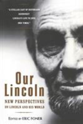 Our Lincoln: New Perspectives on Lincoln and Hi... 0393337057 Book Cover