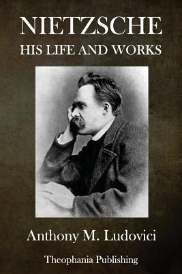 Nietzsche: His Life and Works 1979345392 Book Cover