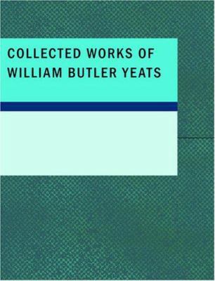 Collected Works of William Butler Yeats [Large Print] 1434647765 Book Cover