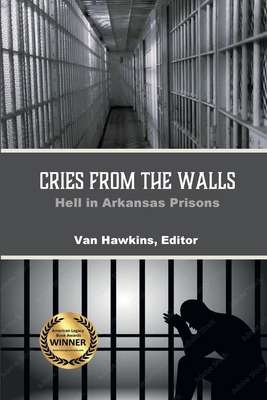 Cries from the Walls: Hell in Arkansas Prisons 0986399264 Book Cover