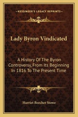 Lady Byron Vindicated: A History Of The Byron C... 1163249513 Book Cover
