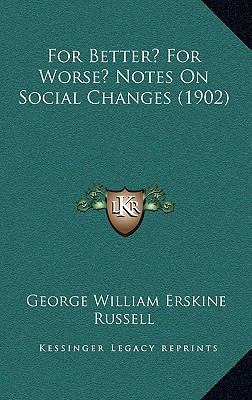 For Better? For Worse? Notes On Social Changes ... 1164165119 Book Cover