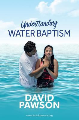 UNDERSTANDING Water Baptism 1909886823 Book Cover