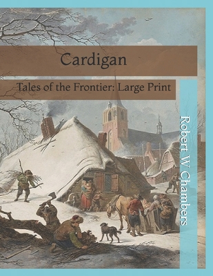 Cardigan: Tales of the Frontier: Large Print B085KBRVHF Book Cover