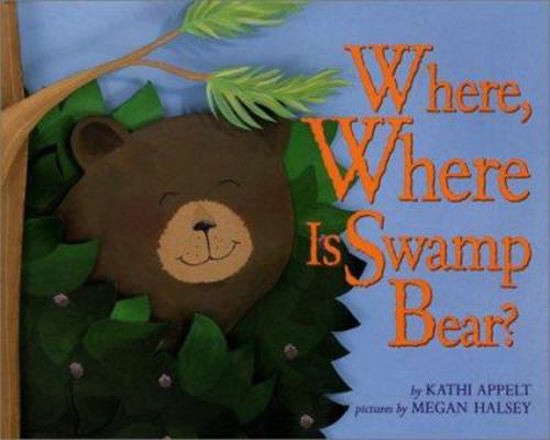 Where, Where Is Swamp Bear? 0688171036 Book Cover