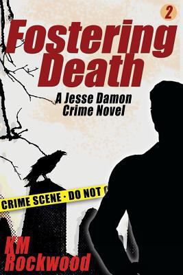 Fostering Death: Jesse Damon Crime Novel #2 1479405175 Book Cover