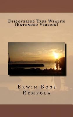 Discovering True Wealth (Extended Version) 1469993287 Book Cover