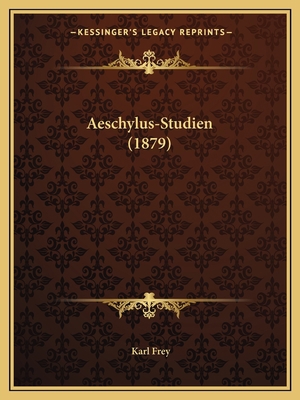 Aeschylus-Studien (1879) [German] 1165255359 Book Cover