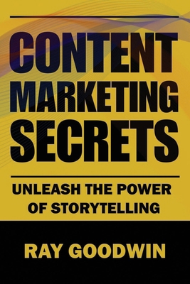 Content Marketing Secrets: Unleash the Power of... B0C9SFNWX2 Book Cover