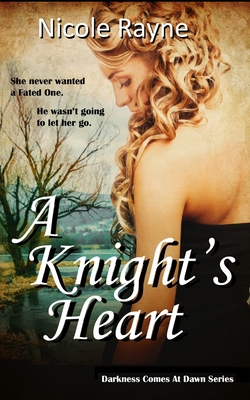 A Knight's Heart: Darkness Comes At Dawn Series... 1699886989 Book Cover