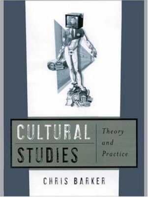 Cultural Studies: Theory and Practice 0761957758 Book Cover