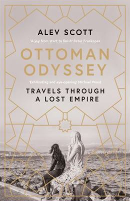 Ottoman Odyssey: Travels through a Lost Empire:... 1784293717 Book Cover